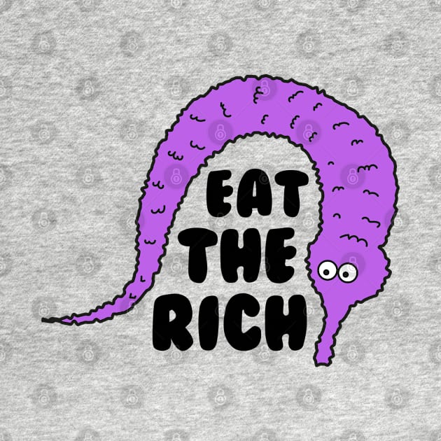 Worm On A String Eat The Rich by deadright